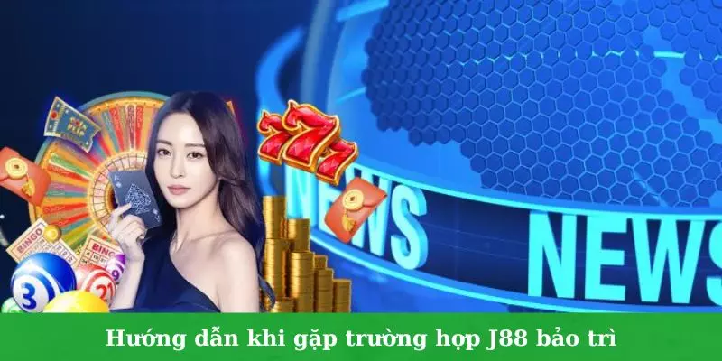 Hướng dẫn khi gặp trường hợp J88 bảo trì