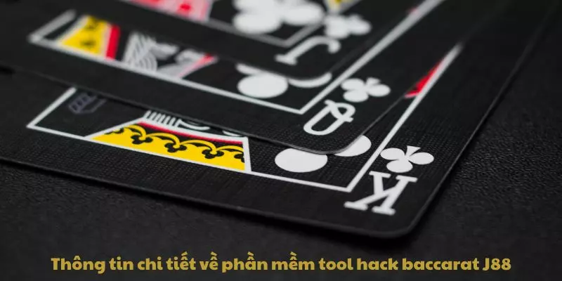 Thông tin chi tiết về phần mềm tool hack baccarat J88